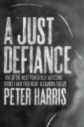 Just Defiance - Peter Harris (ISBN: 9781846272875)