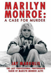 Marilyn Monroe: A Case for Murder (ISBN: 9781462017560)