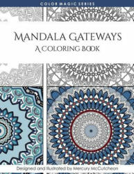 Mandala Gateways: Mandala Coloring Book: A Magical Mandala Expansion Pack - Mercury McCutcheon (ISBN: 9781515380948)