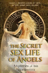 SECRET SEX LIFE OF ANGELS - I. J. Weinstock (ISBN: 9780982932285)