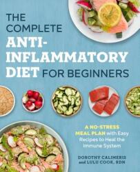 Complete Anti-Inflammatory Diet for Beginners - Dorothy Calimeris, Lulu Cook (ISBN: 9781623159047)