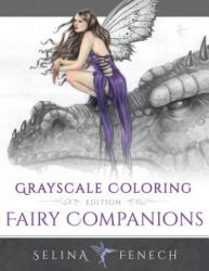 Fairy Companions - Grayscale Coloring Edition - Selina Fenech (ISBN: 9780648026907)
