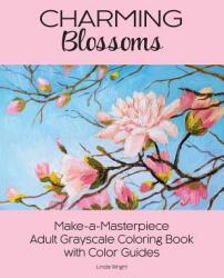 Charming Blossoms: Make-A-Masterpiece Adult Grayscale Coloring Book with Color Guides (ISBN: 9781937564803)