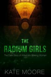 The Radium Girls: The Dark Story of America's Shining Women (ISBN: 9781432839031)