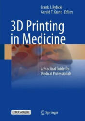 3D Printing in Medicine - Frank J. Rybicki, Gerald T. Grant (ISBN: 9783319619224)