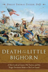 Death at the Little Bighorn - Phillip Thomas Tucker (ISBN: 9781634508001)