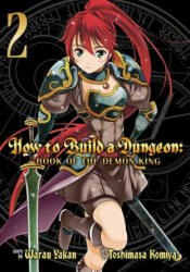 How to Build a Dungeon: Book of the Demon King - Yakan Warau, Toshimasa Komiya (ISBN: 9781626923898)