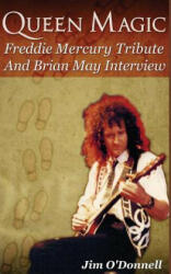 Queen Magic: Freddie Mercury Tribute and Brian May Interview - Jim O'Donnell (ISBN: 9781491235393)