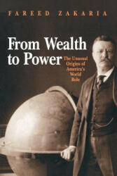 From Wealth to Power: The Unusual Origins of America's World Role (ISBN: 9780691010359)