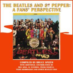 Beatles and Sgt. Pepper: A Fans' Perspective - Bruce Spizer, Frank Daniels, Bill King (ISBN: 9780983295747)