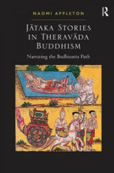 Jataka Stories in Theravada Buddhism - Naomi Appleton (ISBN: 9781409410928)