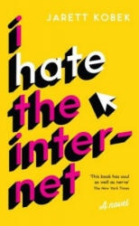 I Hate the Internet - Jarett Kobek (ISBN: 9781781257623)