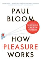 How Pleasure Works: The New Science of Why We Like What We Like (ISBN: 9780393340006)