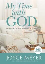 My Time with God: Renewed in His Presence Daily - Joyce Meyer (ISBN: 9781455560127)