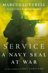 Service: A Navy SEAL at War - Marcus Luttrell, James D. Hornfischer (ISBN: 9780316185387)