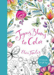 Joyous Blooms to Color: 15 Postcards, 15 Gift Tags - Eleri Fowler, Eleri Fowler (ISBN: 9780062569882)