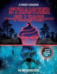 Stranger Fillings: A Parody Cookbook - The Muffin Brothers (ISBN: 9780762490561)