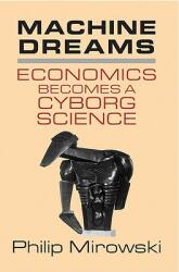 Machine Dreams: Economics Becomes a Cyborg Science (2001)