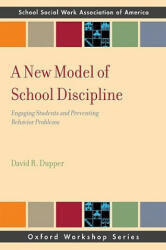 New Model of School Discipline - David R. Dupper (ISBN: 9780195378078)