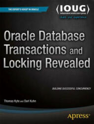 Oracle Database Transactions and Locking Revealed - Thomas Kyte, Darl Kuhn (ISBN: 9781484207611)