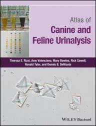 Atlas of Canine and Feline Urinalysis - Theresa E. Rizzi, Amy Valenciano, Mary Bowles, Rick Cowell, Ronald Tyler, Dennis B. Denicola (ISBN: 9781119110354)