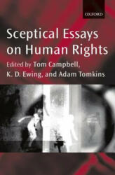 Sceptical Essays on Human Rights - Tom Campbell (2001)