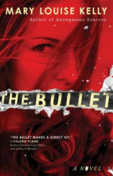 The Bullet - Mary Louise Kelly (ISBN: 9781476769837)