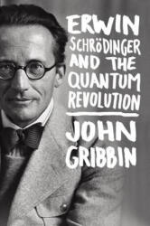 Erwin Schrodinger and the Quantum Revolution - John Gribbin (ISBN: 9781118299265)