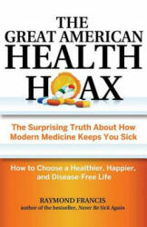 Great American Health Hoax - Raymond Francis (ISBN: 9780757318498)