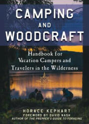 Camping and Woodcraft - Horace Kephart, David Nash (ISBN: 9781510722606)