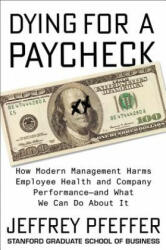 Dying for a Paycheck - Jeffrey Pfeffer (ISBN: 9780062800923)