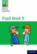 Nelson Spelling Pupil Book 5 Year 5/P6 (ISBN: 9781408524077)