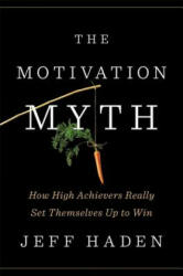 Motivation Myth - Jeff Haden (ISBN: 9780399563768)