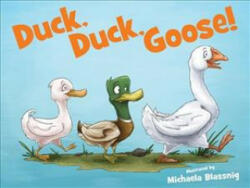 Duck, Duck, Goose! - Michaela Blassnig (ISBN: 9780734416315)