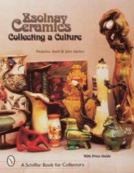 Zsolnay Ceramics: Collecting a Culture - John Gacher (ISBN: 9780764305344)