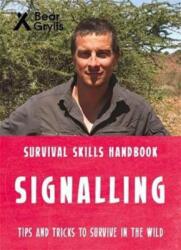 Bear Grylls Survival Skills: Signalling - Bear Grylls (ISBN: 9781786960283)