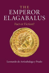 Emperor Elagabalus - Leonardo de Arrizabalaga y Prado (ISBN: 9781107687813)