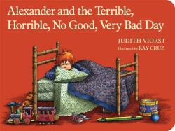 Alexander and the Terrible, Horrible, No Good, Very Bad Day - Judith Viorst, Ray Cruz (ISBN: 9781442498167)
