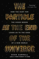 The Particle at the End of the Universe - Sean Carroll (ISBN: 9780142180303)