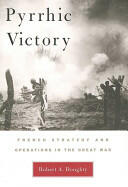 Pyrrhic Victory: French Strategy and Operations in the Great War (ISBN: 9780674027268)