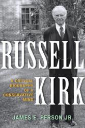 Russell Kirk: A Critical Biography of a Conservative Mind (ISBN: 9781442251854)