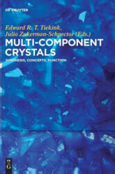Multi-Component Crystals - Edward Tiekink, Julio Zukerman-Schpector (ISBN: 9783110463651)