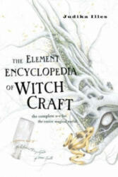 Element Encyclopedia of Witchcraft - Judika Illes (ISBN: 9780007192939)