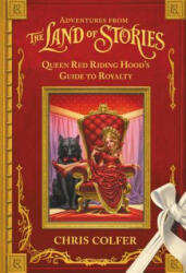 Adventures from the Land of Stories: Queen Red Riding Hood's Guide to Royalty (ISBN: 9780316383363)