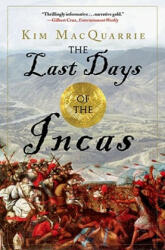 The Last Days of the Incas - Kim MacQuarrie (ISBN: 9780743260503)