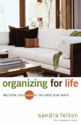 Organizing for Life: Declutter Your Mind to Declutter Your World (ISBN: 9780800731854)