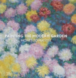 Painting the Modern Garden: Monet to Matisse - Monty Don, Ann Dumas (ISBN: 9781910350034)
