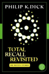 Total Recall Revisited - Philip K. Dick (ISBN: 9783596905782)