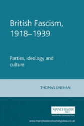 British Fascism, 1918-1939 - Thomas, Linehan (ISBN: 9780719050244)