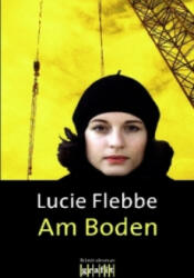 Am Boden - Lucie Flebbe (ISBN: 9783894254759)